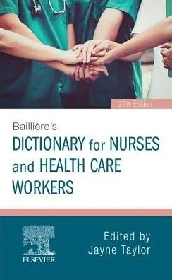 Bailliere's Dictionary for Nurses and Health Care Workers / Edition 27